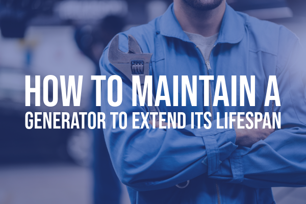 how to maintain a generator to extend its lifespan
